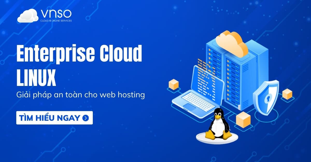 Sử dụng Enterprise Cloud – Linux giải pháp an toàn cho web hosting