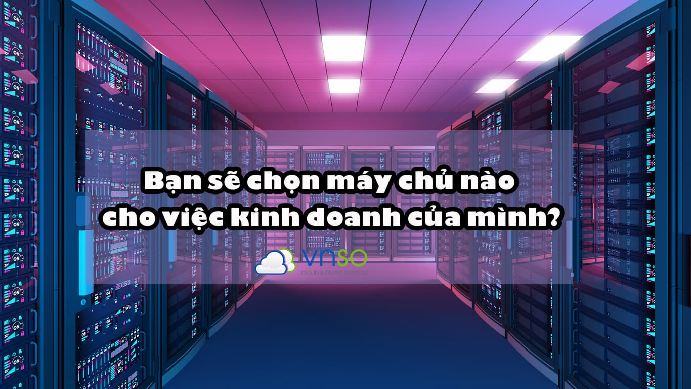 Sự khác nhau giữa Dedicate server, Cloud và máy chủ ảo (VPS)