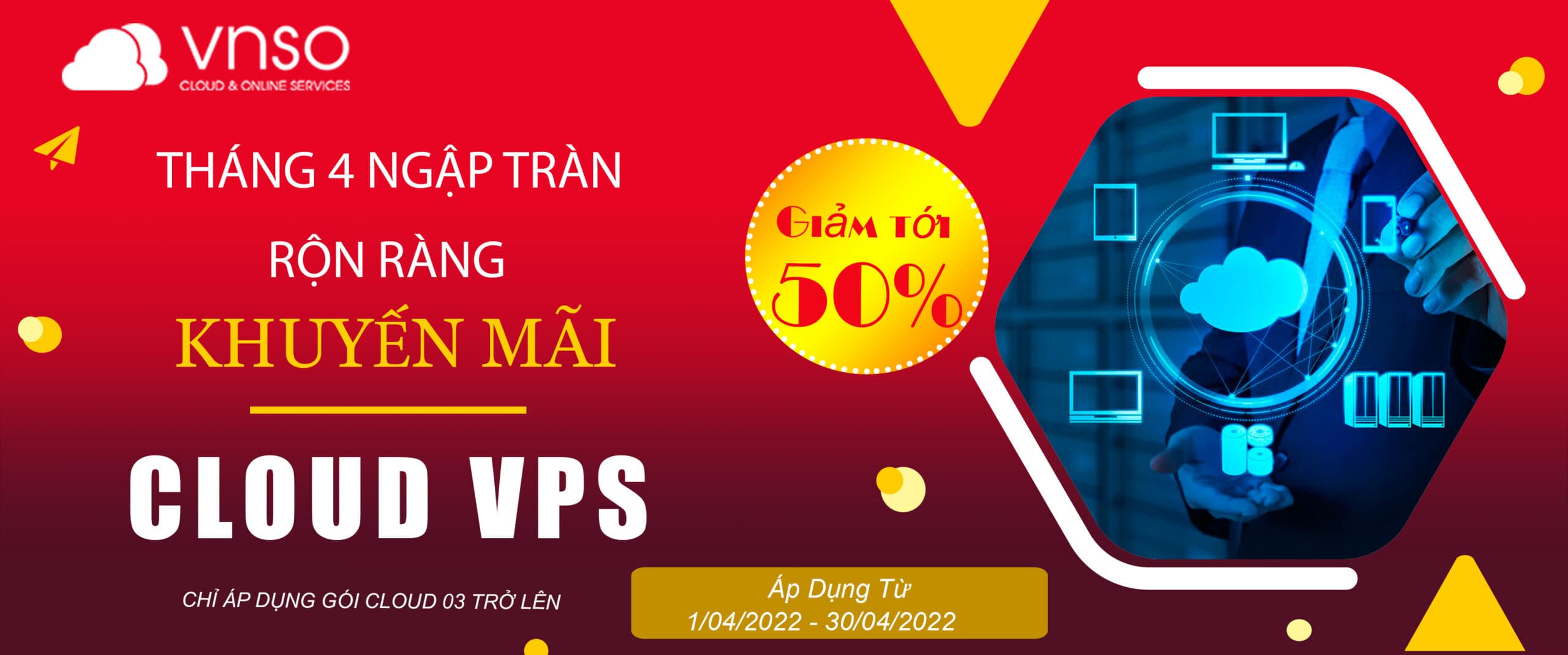 THÁNG 4 NGẬP TRÀN, RỘN RÀNG KHUYẾN MÃI – CLOUD SERVER GIẢM ĐẾN 50%