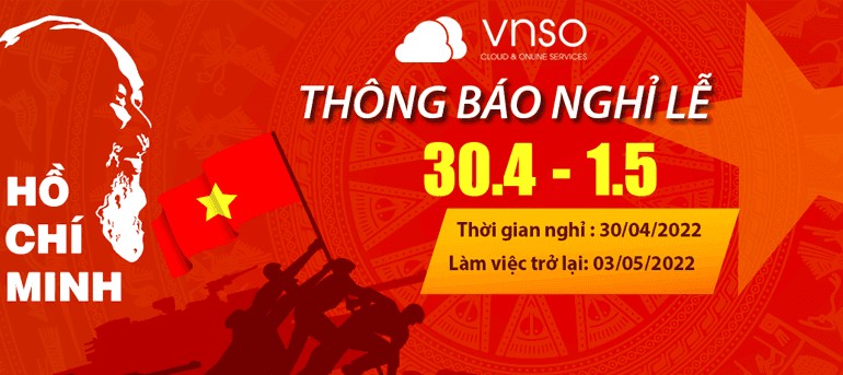 Thông báo ngày nghỉ Lễ 30/4 và Quốc tế lao động 1/5 năm 2022