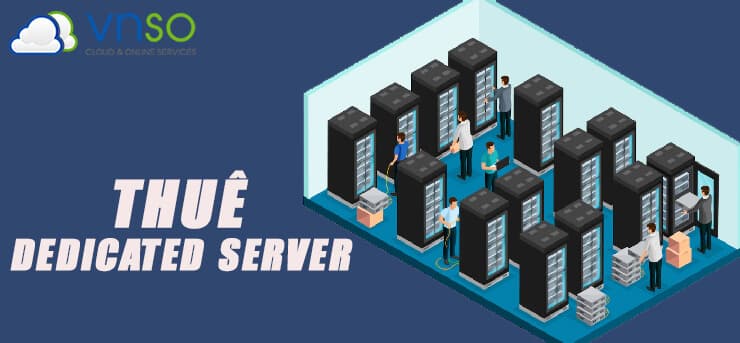 Nhà Cung Cấp Thuê Dedicated Server Tốt Nhất Năm 2022