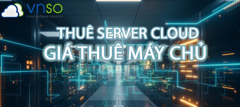 Chi Phí Thuê Server Cloud Là Bao Nhiêu?