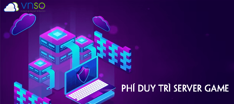 Phí Duy Trì Server Game Là Bao Nhiêu?