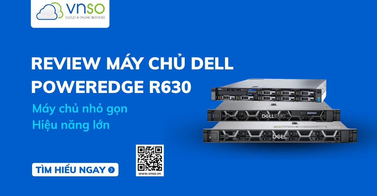Review Dell PowerEdge R630 | Máy Chủ Dell 2025