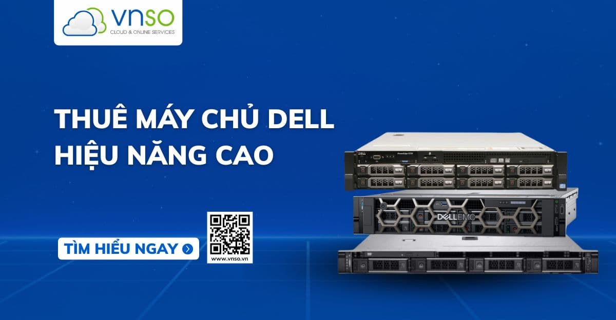 Thuê Máy Chủ Dell – Hiệu Năng Cao Tại VNSO