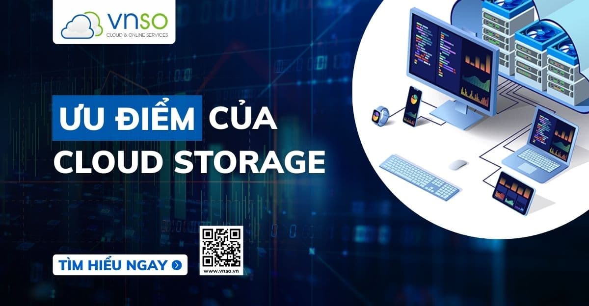 Cloud Storage Là Gì? Top 6 Ưu Điểm Mà Bạn Chưa Biết