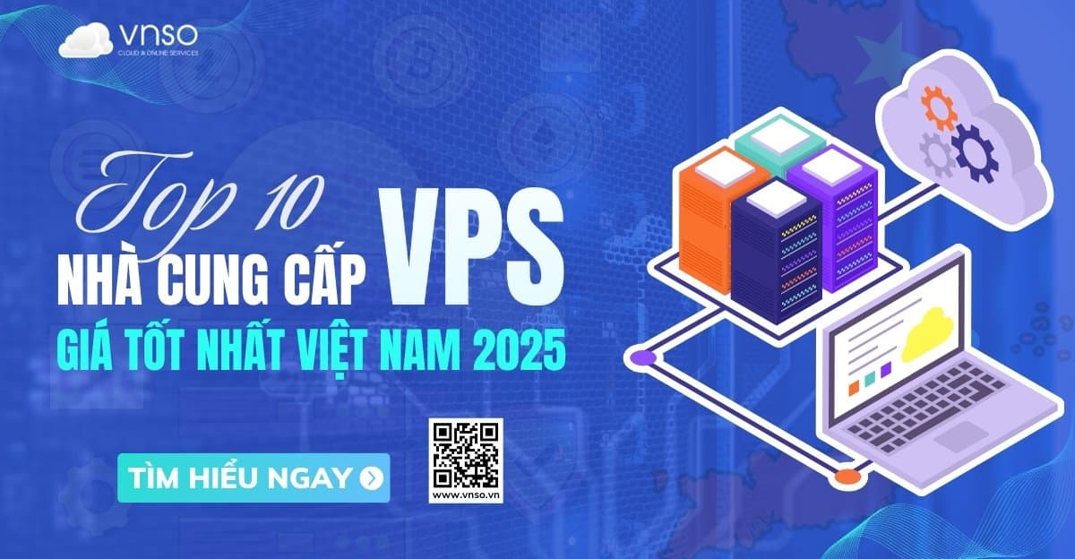 Top 8 nhà cung cấp VPS – Giá thuê VPS rẻ nhất Việt Nam 2025
