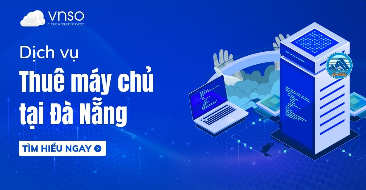 Cho thuê máy chủ riêng – Dedicated Server tại Đà Nẵng | VNSO