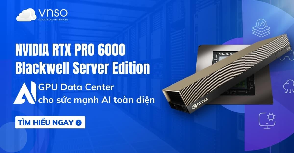 NVIDIA RTX PRO 6000 Blackwell Server Edition cho AI toàn diện