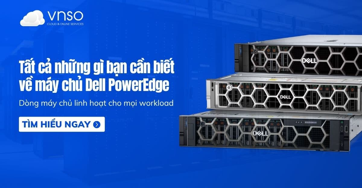 Tất cả những gì bạn cần biết về máy chủ Dell PowerEdge