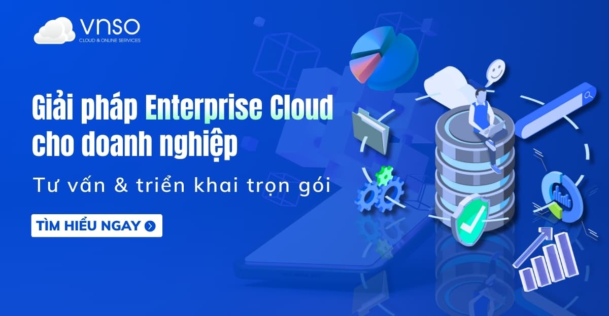 Giải pháp Cloud cho doanh nghiệp – Tư vấn & triển khai trọn gói
