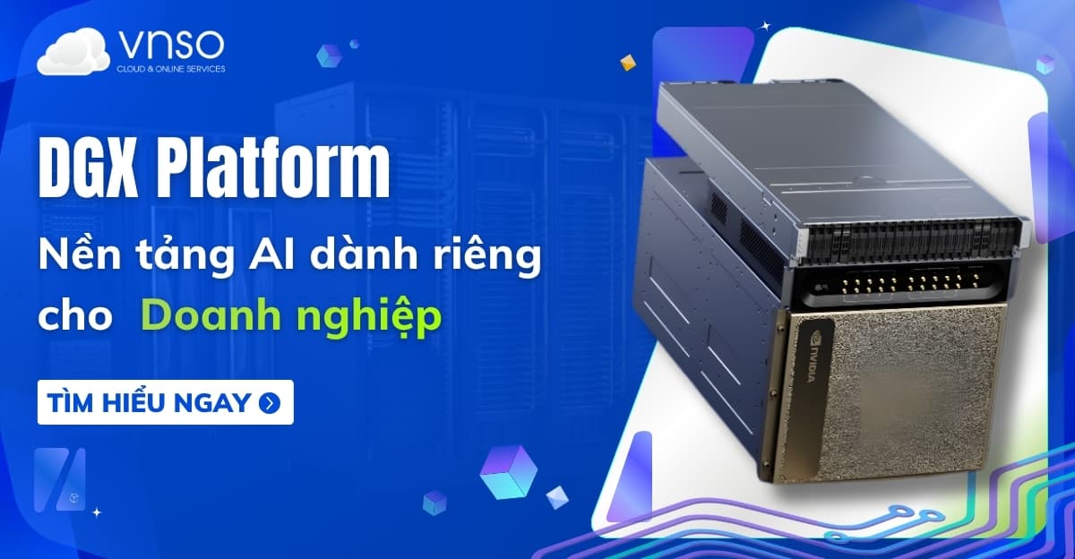 DGX Platform – Nền tảng AI dành riêng cho doanh nghiệp