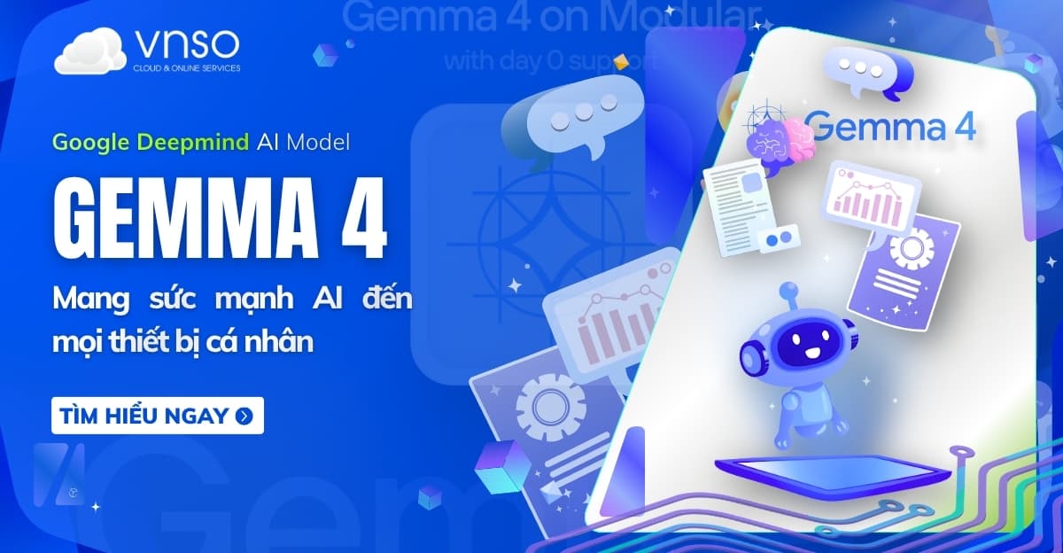 Gemma 4 là gì? Phân tích chi tiết mô hình AI mới nhất từ Google