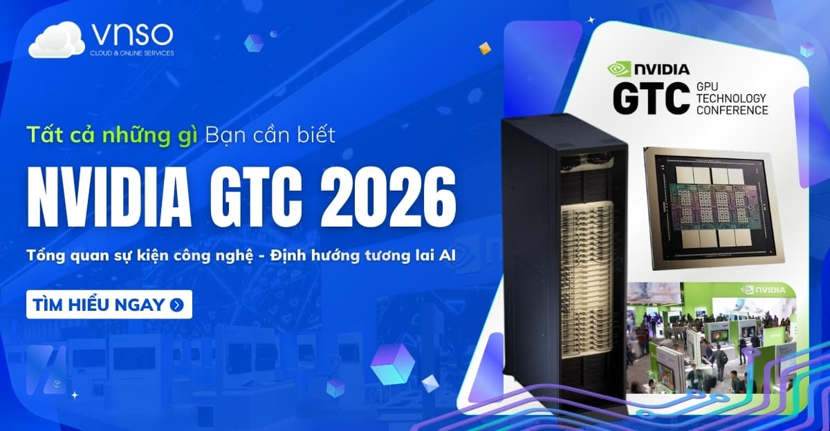 Tổng quan về NVIDIA GTC 2026: Tất cả những gì bạn cần biết