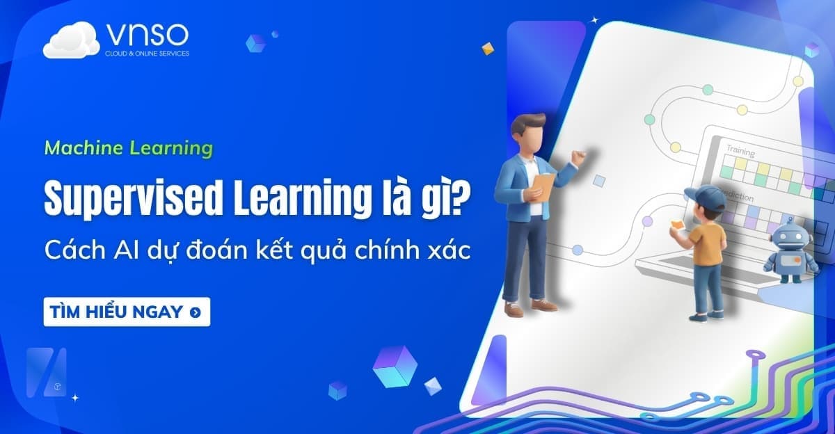 Supervised Learning là gì? Cách AI dự đoán kết quả chính xác