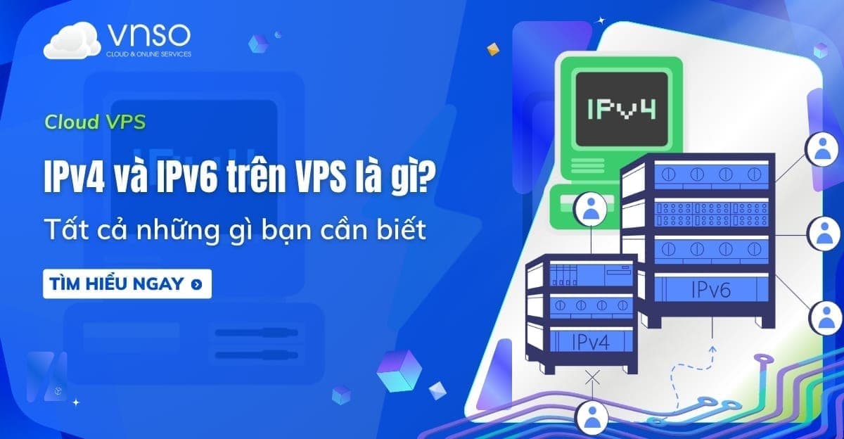 IPv4 và IPv6 trên VPS là gì? Tất cả những gì bạn cần biết