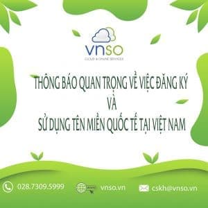 Thông Báo Quan Trọng Về Việc Đăng Ký Và Sử Dụng Tên Miền Quốc Tế Tại Việt Nam