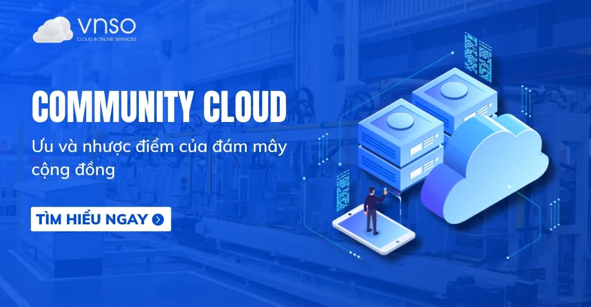 Community Cloud là gì? Ưu, nhược điểm của đám mây cộng đồng