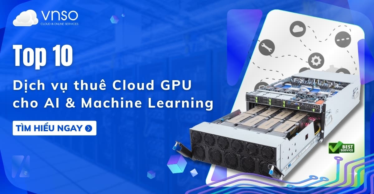 Top 10 nhà cung cấp dịch vụ thuê Cloud GPU cho AI 2026