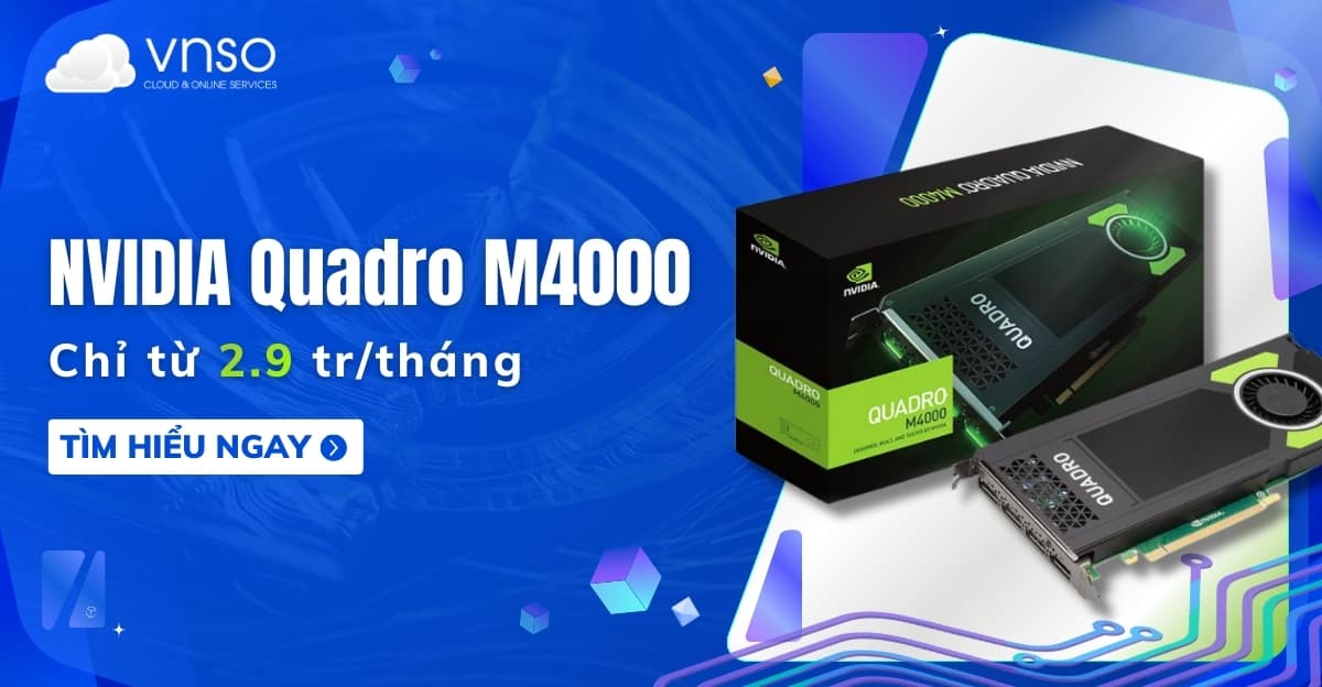 NVIDIA QUADRO M4000 – Thuê Workstation đồ họa chỉ từ 2.9tr
