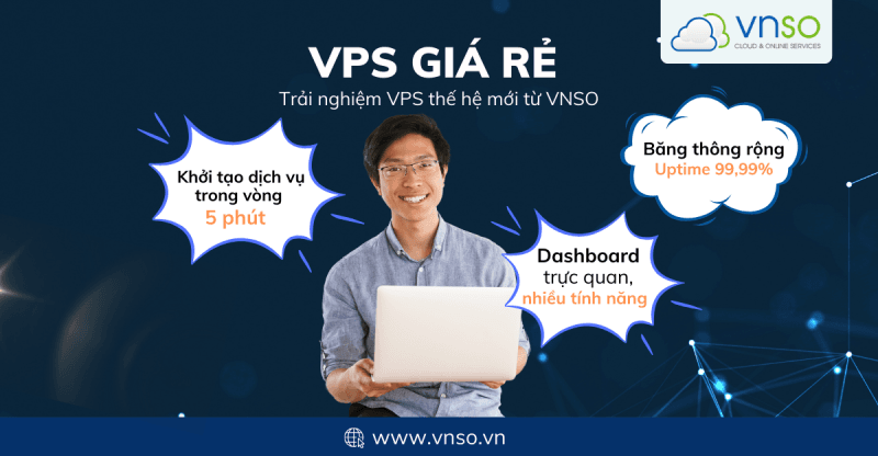 VPS Giá Rẻ Tại VNSO | Giải Pháp Lưu Trữ Cho Doanh Nghiệp Nhỏ Và Cá Nhân